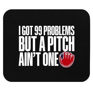 Discover I Got 99 Problems But A Pitch Ain't One 3 Mouse Pads