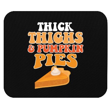 Discover Thick Thighs Pumpkin Pies Mouse Pads