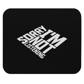 Discover sorry im not listening Mouse Pads