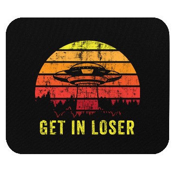 Discover Aliens Art Get In Loser UFO Fan Gift Idea Mouse Pads