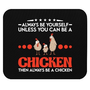 Discover Always Be Yourself Unless You Can A Chicken Mouse Pads