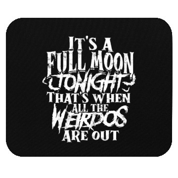Discover It's a full moon tonight. That's when all the Mouse Pads