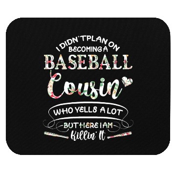 Discover I Didn t Plan on Becoming a Baseball Cousin Flower Mouse Pads