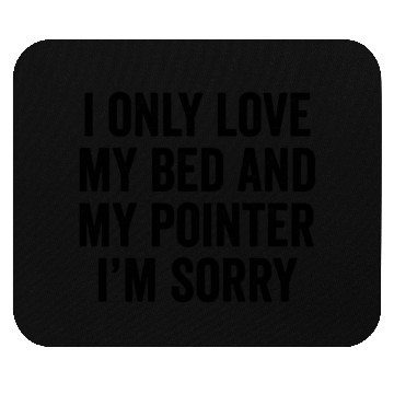 Discover I Only Love My Bed German Shorthaired Pointer Mouse Pads