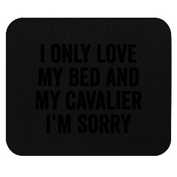 Discover I Only Love My Bed Cavalier King Charles Spaniel Mouse Pads