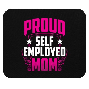Discover Proud Self Employed Mom Job Freelancer Work Boss Mouse Pads