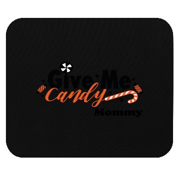 Discover Give me candy mommy Mouse Pads