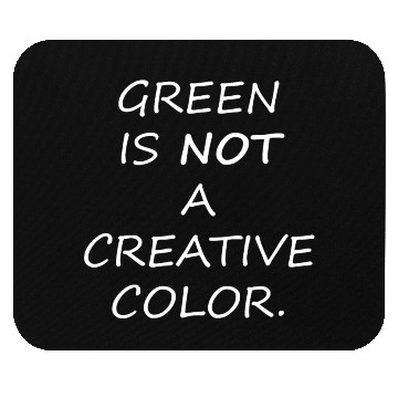 Discover Green is Not A Creative Color Mouse Pads