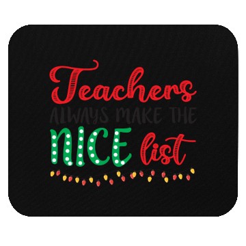 Discover Teacher Always Make The Nice List Mouse Pads