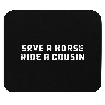 Discover Joke Save a Horse Ride A Cousin Hillbilly Redneck Mouse Pads
