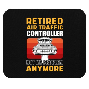 Discover Retired Air Traffic Controller Not My Problem Mouse Pads