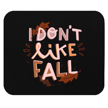 Discover I do not like fall Mouse Pads