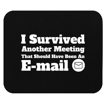 Discover I Survived Another Meeting Mouse Pads