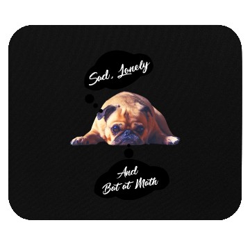 Discover Sad Lonely And Bad At Math, Funny styles, Mouse Pads