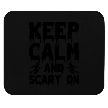 Discover Keep Calm and Scary On Mouse Pads