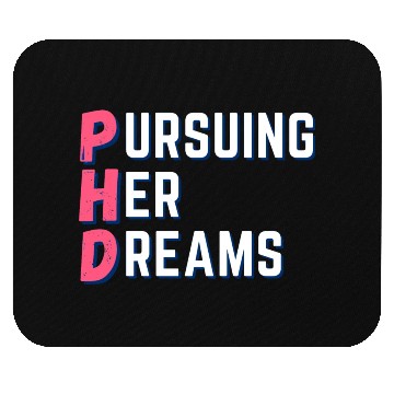 Discover PhD-Pursuing her dreams-Designs for phd doctors Mouse Pads
