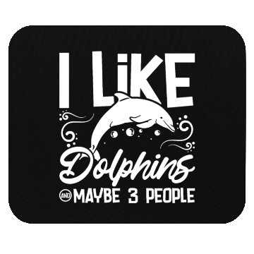 Discover I like dolphins and maybe 3 people Mouse Pads