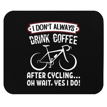 Discover I Don't Always Drink Coffee After Cycling Mouse Pads