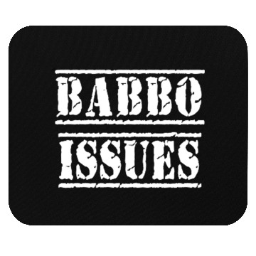 Discover Babbo Issues - Funny Italian humor Mouse Pads