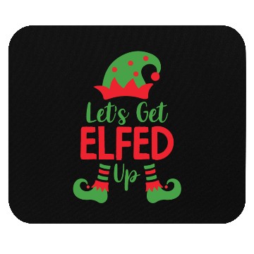 Discover Ugly Christmas - Let's Get Elfed Up Mouse Pads