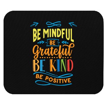 Discover Be mindful be grateful be kind be positive Mouse Pads