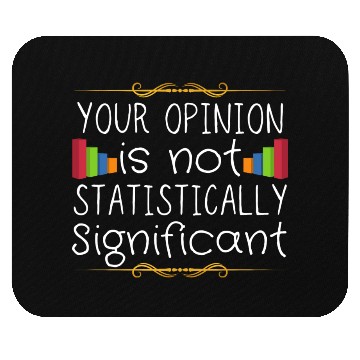 Discover Your Opinion Is Not Statistically Significant Mouse Pads