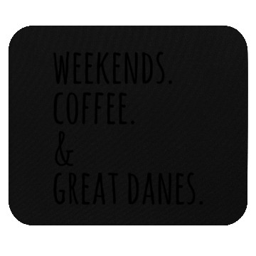 Discover Weekends Coffee And Great Dane Mouse Pads