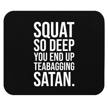 Discover squat so dep you end up teabagging satan WHITE Mouse Pads