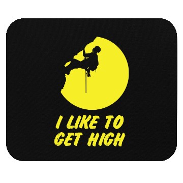 Discover I like to get high Mouse Pads