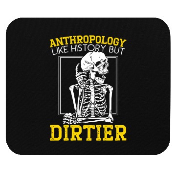 Discover Anthropology Like History But Dirtier Mouse Pads