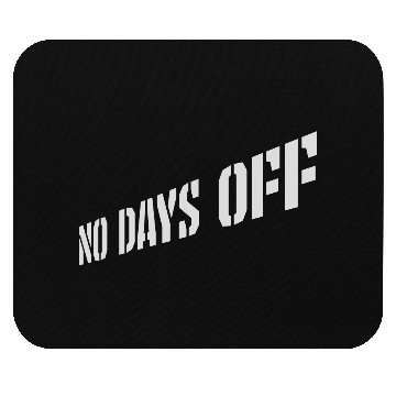 Discover no days off quote Mouse Pads