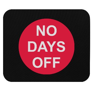 Discover no days off quote Mouse Pads