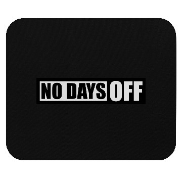 Discover no days off quote Mouse Pads