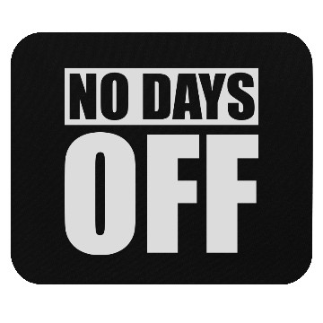 Discover no days off quote Mouse Pads