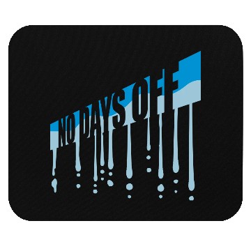Discover no days off quote Mouse Pads
