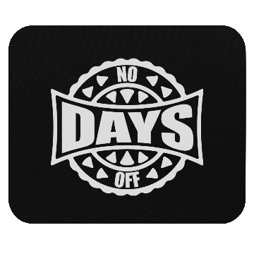 Discover no days off quote Mouse Pads