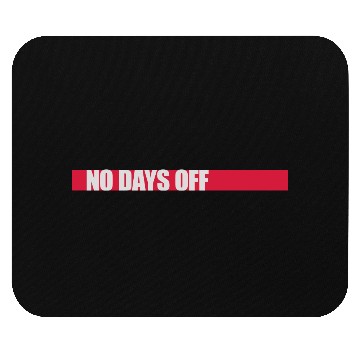 Discover no days off quote Mouse Pads