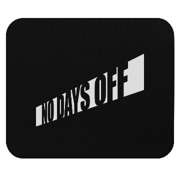 Discover no days off quote Mouse Pads