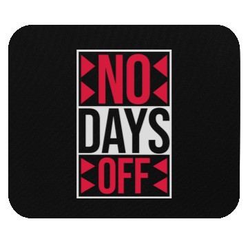 Discover no days off quote Mouse Pads