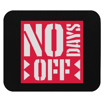 Discover no days off quote Mouse Pads
