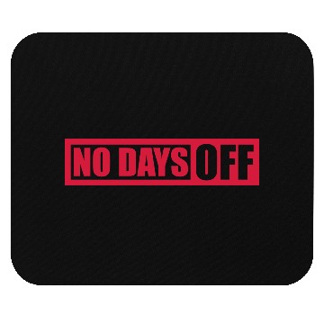 Discover no days off quote Mouse Pads