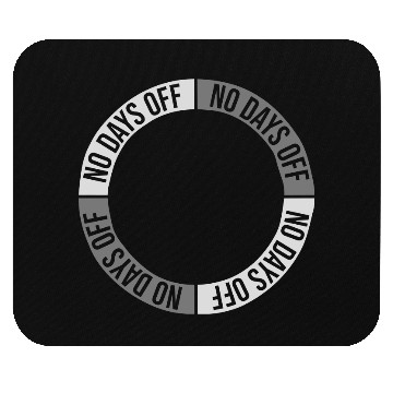 Discover no days off quote Mouse Pads
