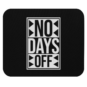 Discover no days off quote Mouse Pads