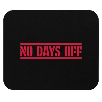 Discover no days off quote Mouse Pads