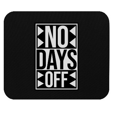Discover no days off quote Mouse Pads