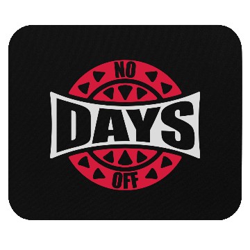 Discover no days off quote Mouse Pads