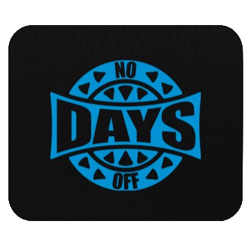 Discover no days off quote Mouse Pads