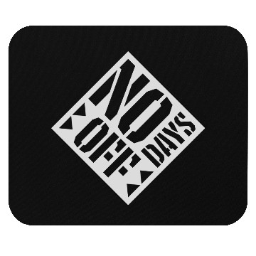 Discover no days off quote Mouse Pads