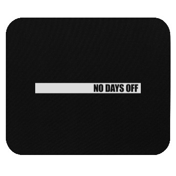 Discover no days off quote Mouse Pads
