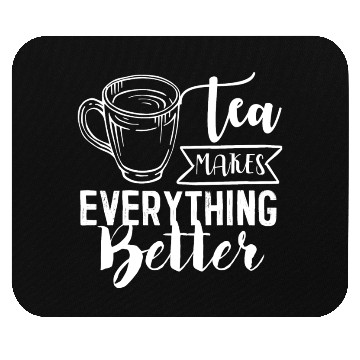 Discover Tea Makes All Better, Tea Lovers Mouse Pads